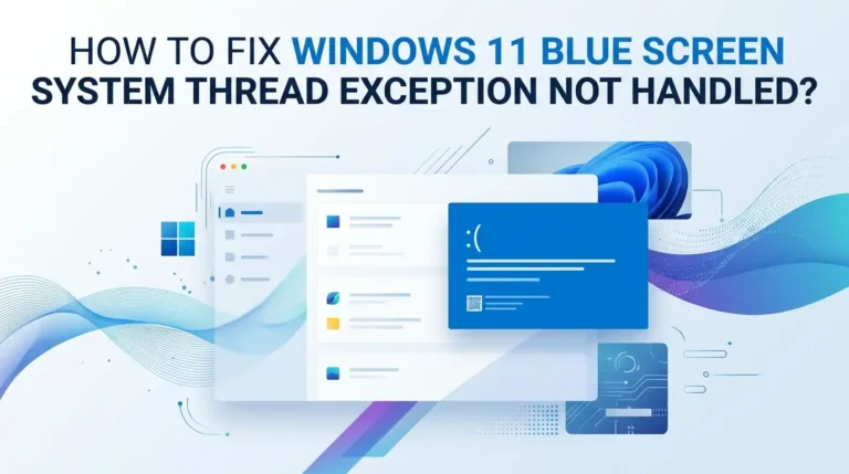 How To Fix Windows 11 Blue Screen System Thread Exception Not Handled?